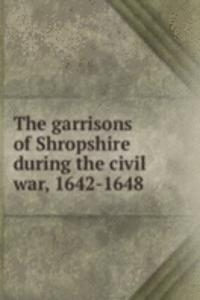 garrisons of Shropshire during the civil war, 1642-1648