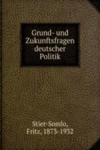 Grund- und Zukunftsfragen deutscher Politik