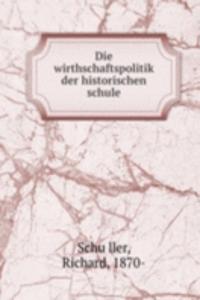 Die wirthschaftspolitik der historischen schule
