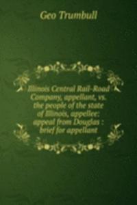 Illinois Central Rail-Road Company, appellant, vs. the people of the state of Illinois, appellee: appeal from Douglas : brief for appellant