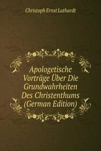 Apologetische Vortrage Uber Die Grundwahrheiten Des Christenthums (German Edition)