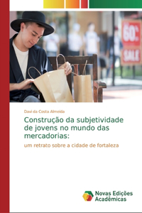 Construção da subjetividade de jovens no mundo dasmercadorias