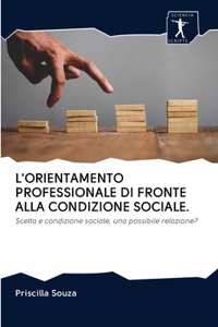 L'Orientamento Professionale Di Fronte Alla Condizione Sociale.