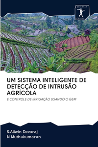 Um Sistema Inteligente de Detecção de Intrusão Agrícola