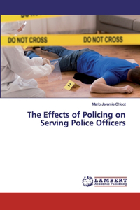 Effects of Policing on Serving Police Officers