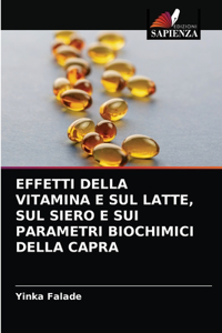 Effetti Della Vitamina E Sul Latte, Sul Siero E Sui Parametri Biochimici Della Capra
