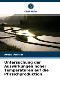Untersuchung der Auswirkungen hoher Temperaturen auf die Pfirsichproduktion