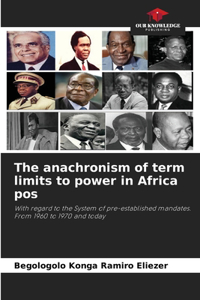 The anachronism of term limits to power in Africa pos