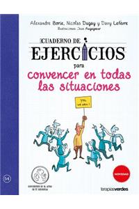 Cuaderno de Ejercicios Para Convencer En Todas Las Situaciones