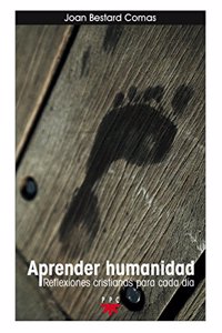 Aprender humanidad: Reflexiones cristianas para cada dia