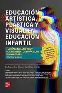 Educacion artistica, plastica y visual en Educacion Infantil: Teorias, reflexiones y planteamientos didacticos innovadores