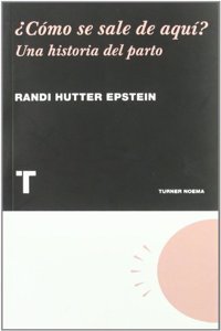 Â¿Como se sale de aqui?: Una historia del parto (Noema) (Spanish Edition)