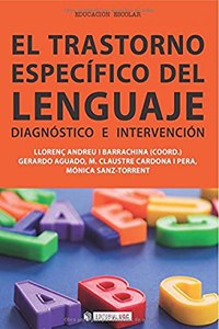 El Trastorno Especifico del Lenguaje. Diagnostico e intervencion