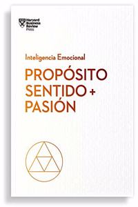 Propósito, Sentido Y Pasión (Purpose, Meaning, and Passion Spanish Edition)