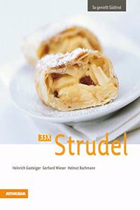 33 x Strudel: So genieÃŸt Sudtirol (So genieÃŸt Sudtirol / Ausgezeichnet mit dem Sonderpreis der GAD (Gastronomische Akademie Deutschlands e.V.))