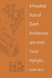 A Hundred Years of Dutch Architecture