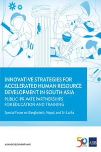 Innovative Strategies for Accelerated Human Resource Development in South Asia