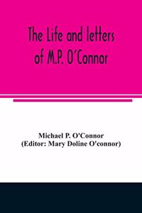 life and letters of M.P. O'Connor