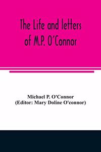 life and letters of M.P. O'Connor