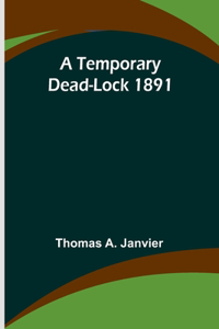 Temporary Dead-Lock 1891