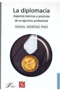 La Diplomacia. Aspectos Teoricos y Practicos de Su Ejercicio Profesional