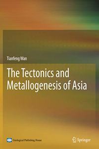 Tectonics and Metallogenesis of Asia