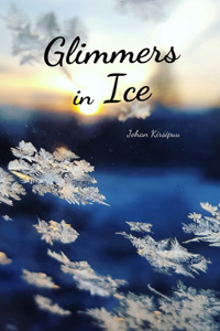 Glimmers in Ice