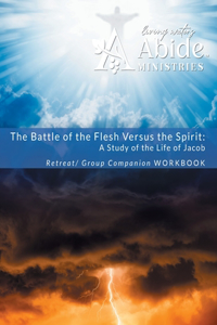 Battle of the Flesh vs. The Spirit - a study of the life of Jacob - Retreat / Companion Workbook