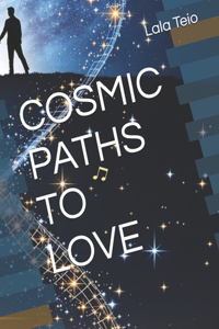 Cosmic Paths to Love Large Print