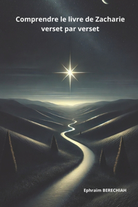 Comprendre le livre de Zacharie verset par verset