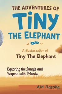 The Adventures of Tiny the Elephant