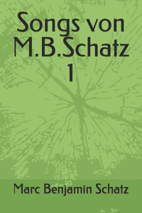 Songs von M.B.Schatz 1