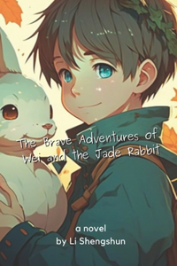 Brave Adventures of Wei and the Jade Rabbit