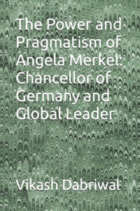 Power and Pragmatism of Angela Merkel