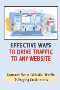 Effective Ways To Drive Traffic To Any Website