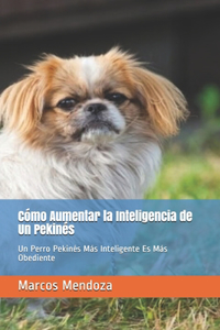 Cómo Aumentar la Inteligencia de Un Pekinés
