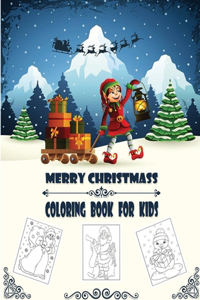 Merry Christmass Coloring Book For Kids: Christmas Coloring Book For Kids Age 4-8 - Fun Children's Christmas Gift or Present for Toddlers & Kids - Color with Santa Claus, Reindeer.