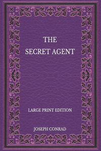 The Secret Agent - Large Print Edition
