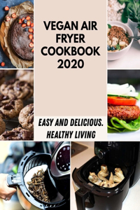 Vegan Air Fryer Cookbook 2020