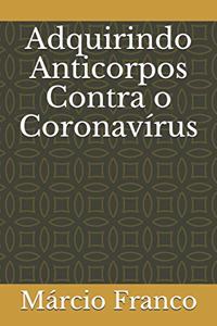 Adquirindo Anticorpos Contra o Coronavírus