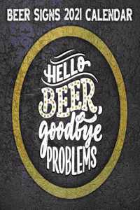 Beer Signs 2021 Calendar - Hello Beer, Goodbye Problems
