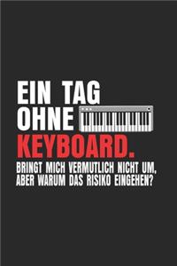 Ein Tag Ohne Keyboard.Bringt Mich Vermutlich Nicht Um, Aber Warum Das Risiko Eingehen?
