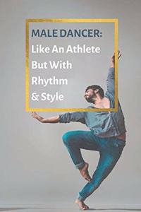 Male Dancer - Like an Athlete but with Rhythm & Style Choreography Journal