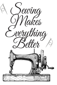 Sewing Makes Everything Better