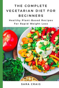The Complete Vegetarian Diet for Beginners