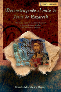 Deconstruyendo el Mito de Jesús de Nazareth