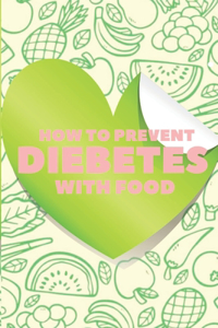 How to Prevent Diebetes with Food