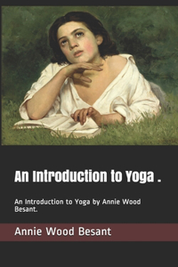 An Introduction to Yoga .