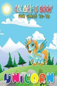 Unicorn Coloring Book for Girls 10-12