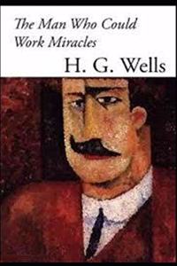 The Man Who Could Work Miracles Illustrated